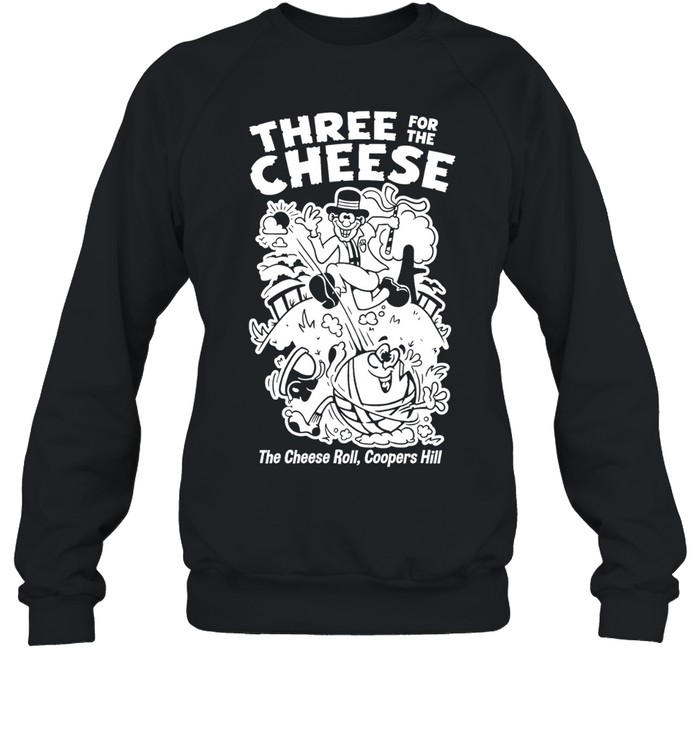 Three for the cheese the cheese roll coopers hill funny Unisex Sweatshirt