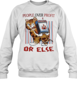 Tiger people over profit or else  Unisex Sweatshirt