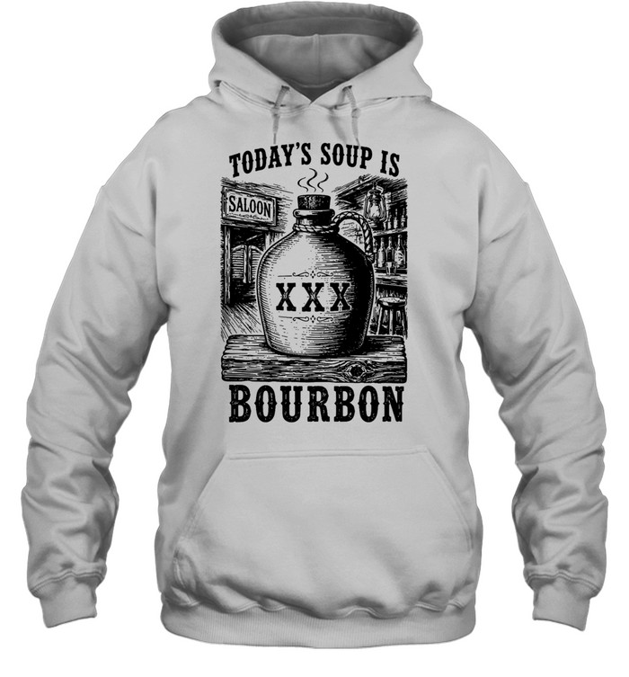 Today’s soup Is saloon XXX bourbon Unisex Hoodie