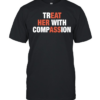 Treat her with compassion Classic Men's T-shirt