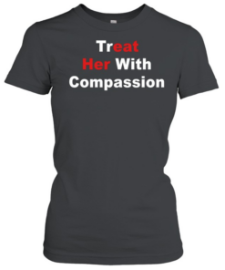 Treat her with compassion eat her ass Classic Women's T-shirt