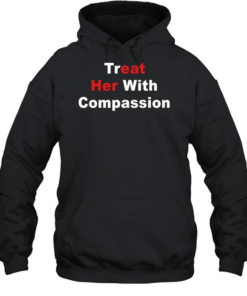 Treat her with compassion eat her ass Unisex Hoodie