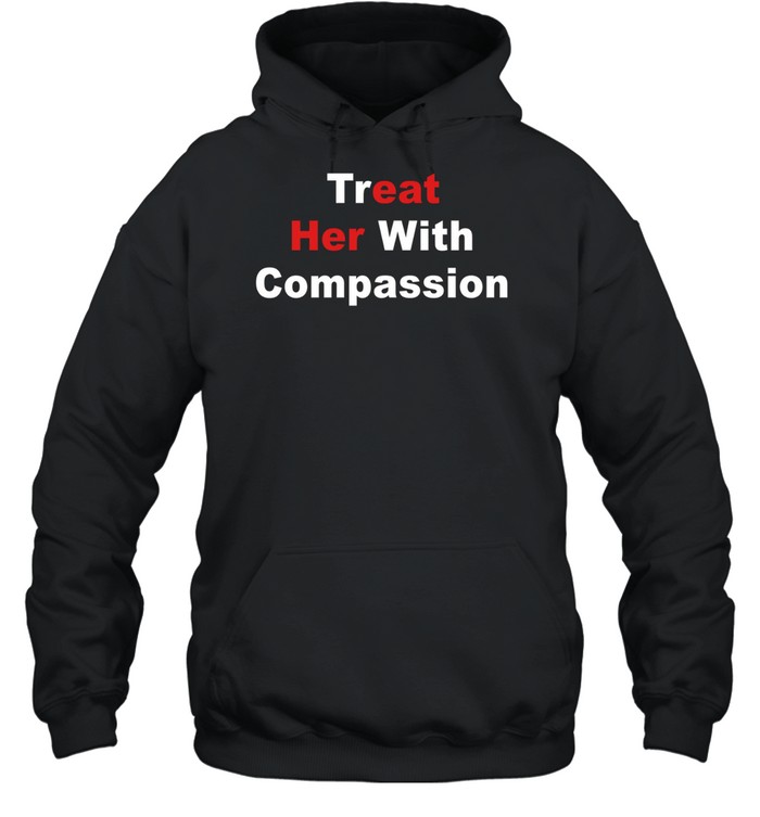 Treat her with compassion eat her ass Unisex Hoodie