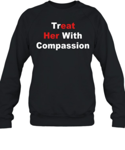 Treat her with compassion eat her ass Unisex Sweatshirt