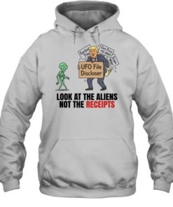 Trump UFO File Disclosure look at the aliens not the receipts  Unisex Hoodie