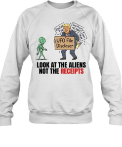Trump UFO File Disclosure look at the aliens not the receipts  Unisex Sweatshirt