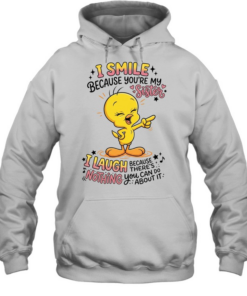 Tweety Bird I smile because you’re my sister there’s nothing you about it Unisex Hoodie