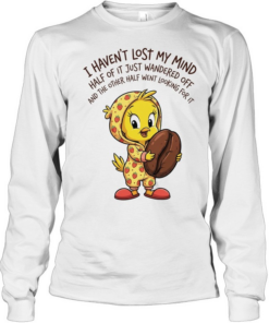 Tweety coffee I haven’t lost my mind half of it just wandered off Tee Long Sleeved T-shirt