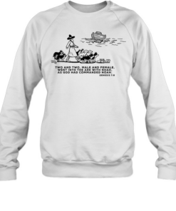 Two and two male and female went into the ark with Noah as god had commanded Noah  Unisex Sweatshirt