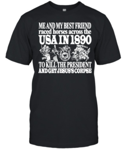 USA in 1890 to kill the president and get Jesus’s corpse  Classic Men's T-shirt