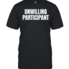 Unwilling Participant  Classic Men's T-shirt
