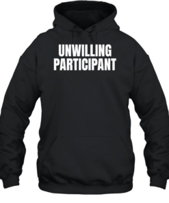Unwilling Participant Unisex Hoodie