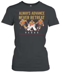 Vegas Golden Knights Always Advance Never Retreat autographed  Classic Women's T-shirt