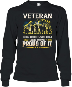 Veteran Been There Done That And Damn Proud Of It Long Sleeved T-shirt