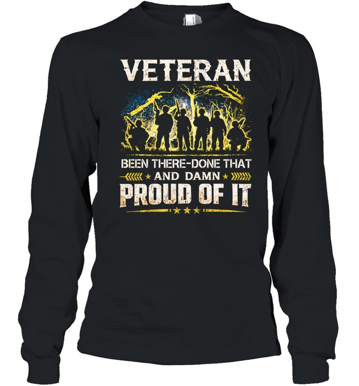 Veteran Been There Done That And Damn Proud Of It Long Sleeved T-shirt