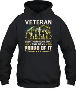 Veteran Been There Done That And Damn Proud Of It Unisex Hoodie