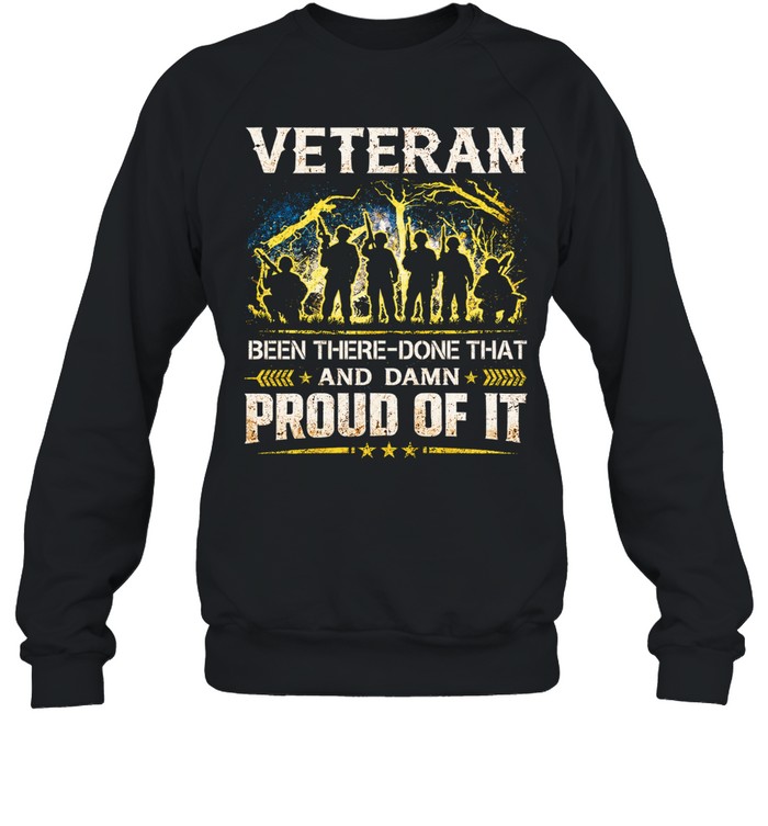 Veteran Been There Done That And Damn Proud Of It Unisex Sweatshirt