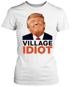 Village Idiot Trump meme  Classic Women's T-shirt