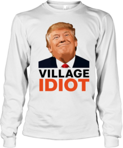 Village Idiot Trump meme  Long Sleeved T-shirt