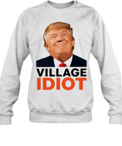 Village Idiot Trump meme  Unisex Sweatshirt
