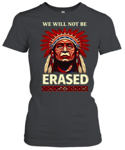 WE WILL NOT BE ERASED T- Classic Women's T-shirt