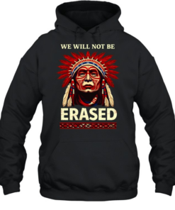 WE WILL NOT BE ERASED T- Unisex Hoodie