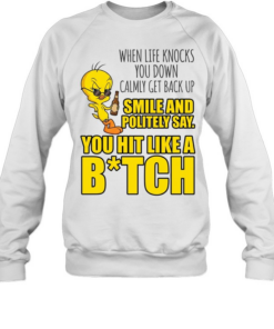WHEN LIFE KNOCKS YOU DOWN CALMLY GET BACK UP  Unisex Sweatshirt