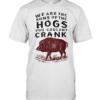 We are the sons of the hogs you couldn’t crank  Classic Men's T-shirt