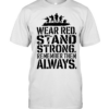 Wear red stand strong remember them alway  Classic Men's T-shirt