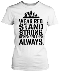 Wear red stand strong remember them alway  Classic Women's T-shirt