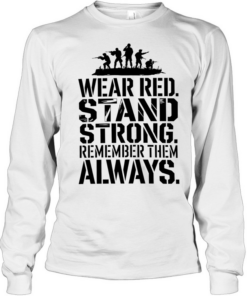 Wear red stand strong remember them alway  Long Sleeved T-shirt