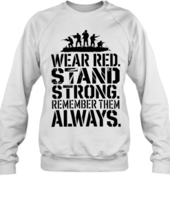 Wear red stand strong remember them alway  Unisex Sweatshirt