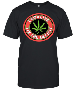 Weed leaf legalize fix the deficit T- Classic Men's T-shirt