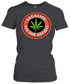 Weed leaf legalize fix the deficit T- Classic Women's T-shirt