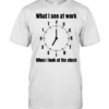 What I see at work when I look at the clock fuck Classic Men's T-shirt
