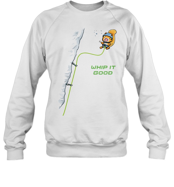 Whip it good rock climbing squirrel Tee Unisex Sweatshirt