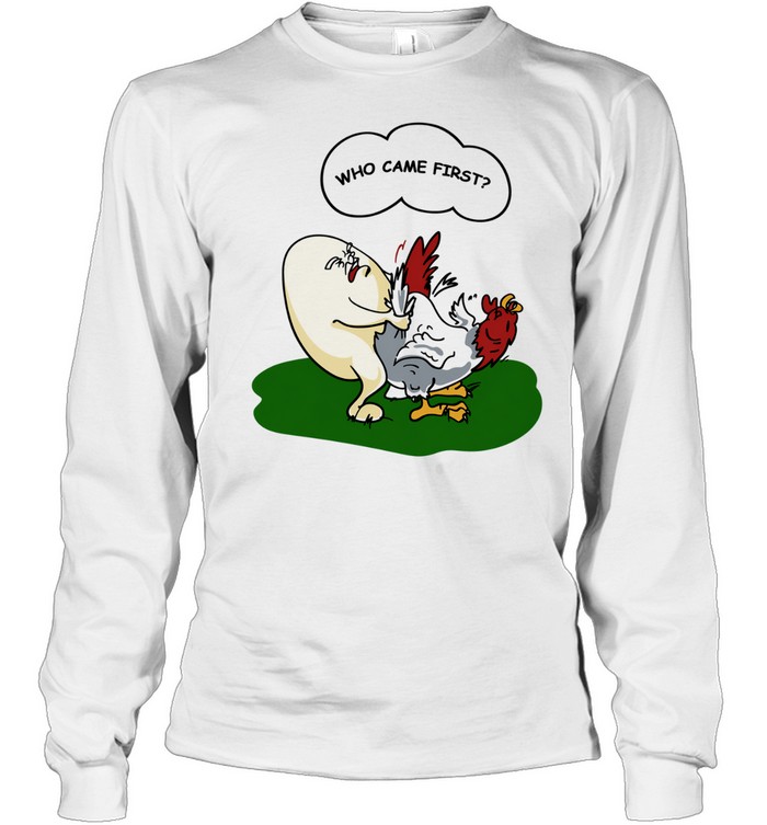 Who came first Long Sleeved T-shirt
