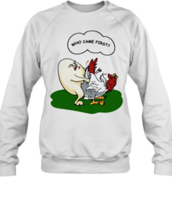 Who came first Unisex Sweatshirt