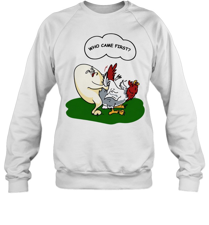 Who came first Unisex Sweatshirt