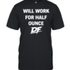 Will Work For Half Ounce DF Tee Classic Men's T-shirt