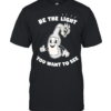 Wine bottle be the light you want to see T- Classic Men's T-shirt