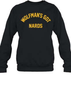 Wolfman’s Got Nards text  Unisex Sweatshirt