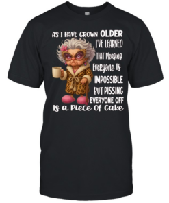Woman As I Have Grown Older I’ve Learned That Pleasing Everyone Is Impossible But Pissing Everyone Off Is A Piece Of Cake  Classic Men's T-shirt