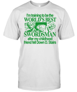 World’s best Swordsman after my childhood friend fell Down D. Stairs  Classic Men's T-shirt