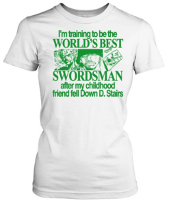 World’s best Swordsman after my childhood friend fell Down D. Stairs Classic Women's T-shirt