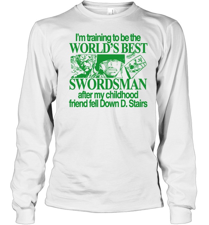World’s best Swordsman after my childhood friend fell Down D. Stairs Long Sleeved T-shirt