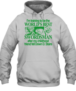 World’s best Swordsman after my childhood friend fell Down D. Stairs Unisex Hoodie