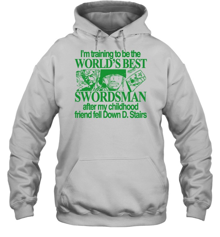 World’s best Swordsman after my childhood friend fell Down D. Stairs Unisex Hoodie