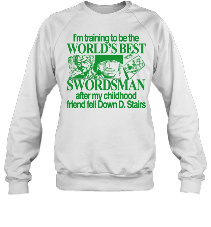 World’s best Swordsman after my childhood friend fell Down D. Stairs Unisex Sweatshirt