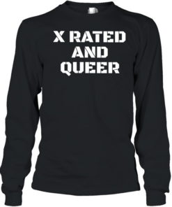 X Rated and Queer  Long Sleeved T-shirt